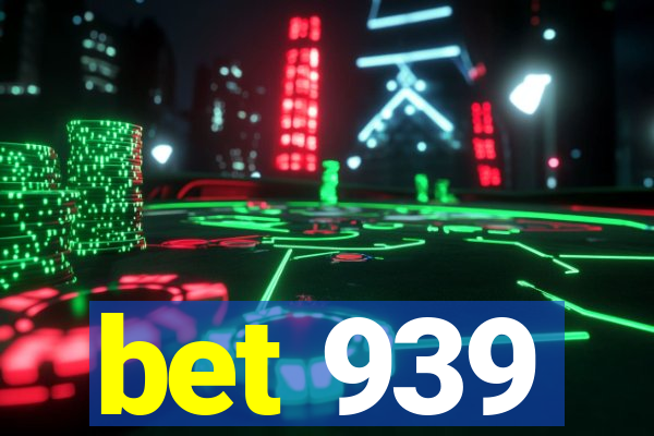 bet 939